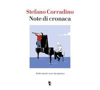 Note di cronaca. Sette storie vere in musica (Germinale)