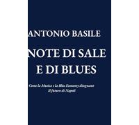NOTE DI SALE E DI BLUES Come la Musica e la Blue Economy disegnano il futuro di Napoli: Come la Musica e la Blue Economy disegnano il futuro di Napoli
