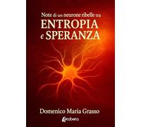 Note di un neurone ribelle tra entropia e speranza