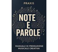 Note e parole: Manuale di produzione musicale creativa