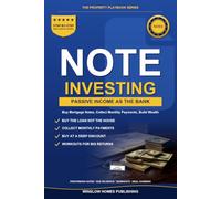Note Investing for Passive Income: Step by Step from Buying Mortgage Notes to Reliable Monthly Returns, with Due Diligence, Workouts, and Real Numbers ... (The Property Playbook for Investors)