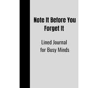 Note It Before You Forget It - Lined Journal for Busy Minds: A Funny and Thoughtful Gift for Friends, Family, and Co-workers
