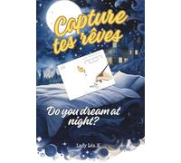 Note les rêves marquants que tu fais durant ton sommeil, dans les pages de ce carnet.: Do you dream at night ? Notebook for your dreams.