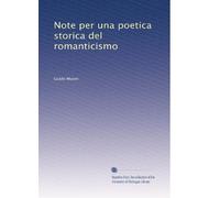 Note per una poetica storica del romanticismo