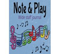 Note & Play - wide staff journal: blank music notebook for Kids: 100 Pages of Wide Staff Paper ["8.5x11"], 6 staves , perfect for children easy to write