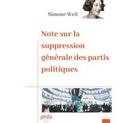 Note sur la suppression générale des partis politiques: Texte intégral augmenté d'une biographie de Simone Weil