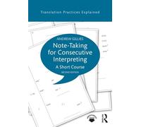 Note-taking for Consecutive Interpreting: A Short Course (Translation Practices Explained)