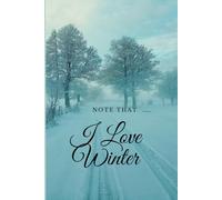 Note That I Love Winter: Undated Weekly Planner