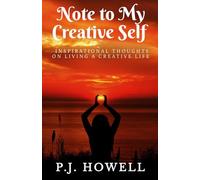 Note to My Creative Self: Inspirational Thoughts on Living a Creative Life
