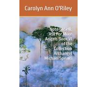 Note to Self: Ask For More Angels Book VI of the Collection Archangel Michael Speaks