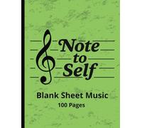Note to Self: Blank Sheet Music | 8.5 x 11 inches | 100 Pages of Composition Manuscript Staff Paper | 7 Staves per Page | With Guide on Back!