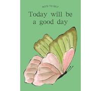 Note to Self: Today Will Be a Good Day