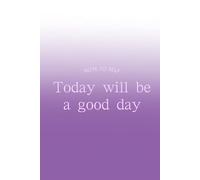 Note to self. Today will be a good day: A notebook for family and friends