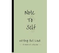 Note To Self: Writing Out Loud: A Month of Reflection