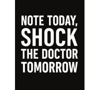 Note Today, Shock The Doctor Tomorrow: Blood Pressure Log Book - Daily Tracker for Blood Pressure & Heart Rate