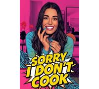 NOTEBOOK 100 blank pages: SORRY, I DON'T COOK