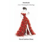 Notebook 2 in 1 Writing & Coloring: Floral Fashion Show (Flower Week)