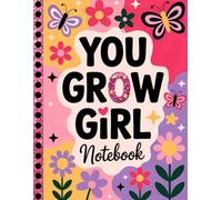 Notebook: 200 Pages, 8.5x11 | You Grow Girl! Inspirational Notebook for Girls
