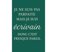 Notebook 350 pages Je ne suis pas parfaite mais je suis écrivain donc c'est presque pareil