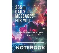 NOTEBOOK - 365 DAILY MESSAGES FOR YOU: SIGNS FROM THE STARS - Part 2