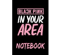 Notebook 6"x9" and 120 Lined Paper: Black Pink in your Area K-pop Kpop Korea Pop gift for Men Women Kids And For Kpop Lovers