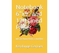 Notebook 6"x9" and 120 Lined Paper: we are born from a mother