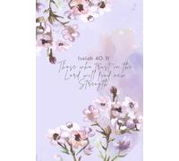 Notebook (6x9): Isaiah 40:31 Those who trust in the Lord will find new Strength