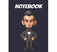 Notebook- Abraham Lincoln: Cool cover notebook-Perfectly sized at 8.5” x 11” with 120 lined pages.