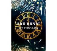 Notebook: Abu Dhabi - The Time Is Now - Blank Lined Travel Inspired Journal Notebook Diary 6x9inch 120 pages
