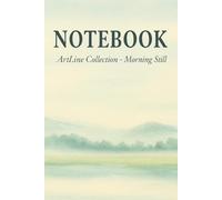 Notebook - ArtLine Collection: Morning Still: Tranquil Lined Journal for Mindful Notes, Thoughts & Daily Reflections - 6x9", 150 Pages