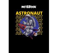 NOTEBOOK: Astronaut Notebook: A Journal for Big Ideas, Deep Thoughts, and Cosmic Goals