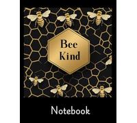 Notebook: Bee Kind Bumble Bee Journal for collecting thoughts, gratitude, ideas. |140 pages 8.25" H x 6.50" W. Back cover is black and has a bee in ... with honeycomb icon on bottom right corner.
