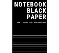 Notebook Black Paper: Lined Journal for Gel Pens and White Ink | 120 Pages, 0.4-Inch White Dashed Lines, 6x9 Inches | Ideal for Writing, Note-Taking, and School Supplies
