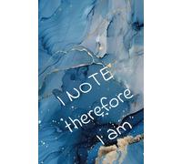 Notebook Blue: I note therefore I am: Never Forget Your Ideas Again