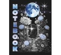 NOTEBOOK / Blue Moon Gate / Midnight Garden: Lined Writing Book • 100 Pages • Large 8.5x11 (Calendoulah’s Midnight Garden Series)