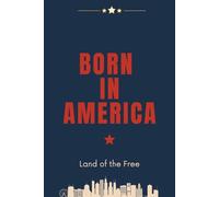 Notebook : Born in America: Land of free (Love AMERICA)