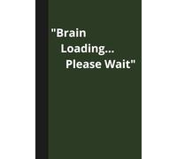 notebook Brain Loading… Please Wait: notebook Brain Loading… Please Wait |Funny Lined Notebook • 110 Pages • 6x9 Inches - Perfect for School, Work, Notes & Daily Writing