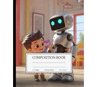 Notebook - College Ruled for Students back to school: The boy and is robot friend