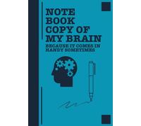Notebook Copy of My Brain Because it Comes in Handy Sometimes: Funny gift notebook journal for friends and family