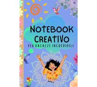 Notebook creativo per ragazze incredibili: Un viaggio tra sogni, idee e ispirazione: il tuo spazio personale per scrivere, disegnare e scoprire la tua magia unica.