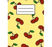 Notebook: Cute Cherries Notebook to Cheer you up - 8.5 x 11, Wide Rule, 100 pages, fun and cute for school or work: Notebook: Cute Cherries Notebook ... fun and cute for school or work, cherry