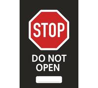 Notebook: Do Not Open: Novelty Notebook | Funny Notebook For Work | Humorous Journal Book | Sarcastic Notebook Gift | Holiday Gift Notebook