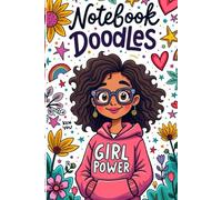 Notebook Doodles Girl Power!: Fun, Creative, and Empowering Pages to Boost Confidence, Imagination, and Self-Love in Tween Girls Ages 8-12
