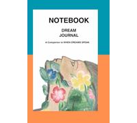 NOTEBOOK DREAM JOURNAL: A Companion to WHEN DREAMS SPEAK