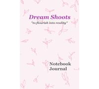 Notebook: Dream Shoots To Flourish into Reality | A Daily Journal with Prompts for Self-Planning and Motivation
