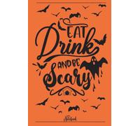 Notebook Eat Drink and Be Scary 108 pages 6x9: Halloween Notebook