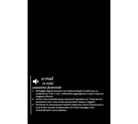 Notebook Email: quaderno per appunti di lavoro: DESIGN IRONICO IN STILE DIZIONARIO: La definizione definitiva di "E-mail" in copertina strapperà un ... Ufficio - Manuali di Sopravvivenza Ironici)