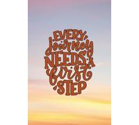 Notebook: Every journey needs a first step । for SELF MOTIVATION । Perfect gift for Family and friends