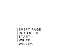 NoteBook - Every page is a fresh start-write wisely.