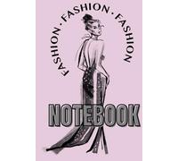 NOTEBOOK FASHION - Fashion Notes - Quaderno di stile per ragazze alla moda: Idea regalo per scuola e lavoro | per ragazze e bambine